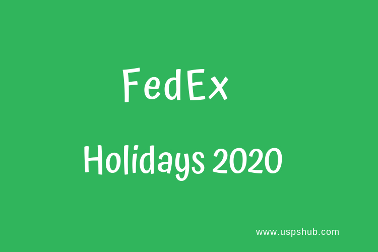 FedEx Holidays 2020 - Holiday Hours & Schedule - USPS Hub