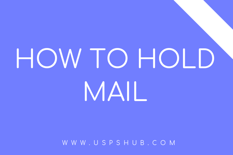 How to Hold USPS Mail during Vacation.
