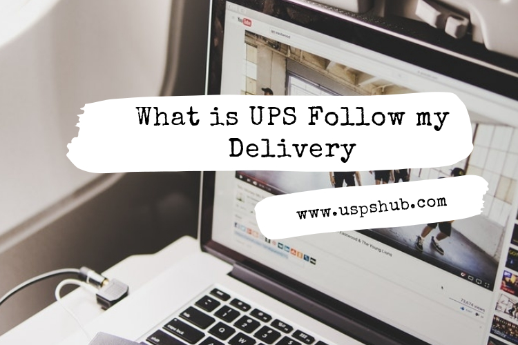 UPS Follow my Delivery Service