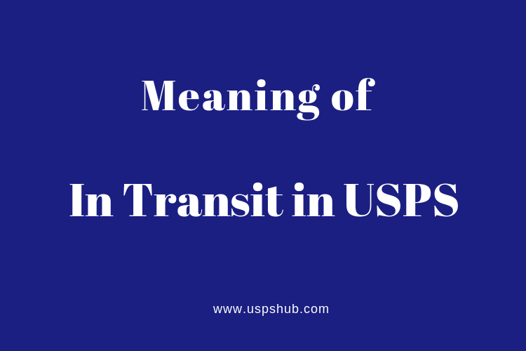What does In Transit Mean in USPS Tracking- Complete Information